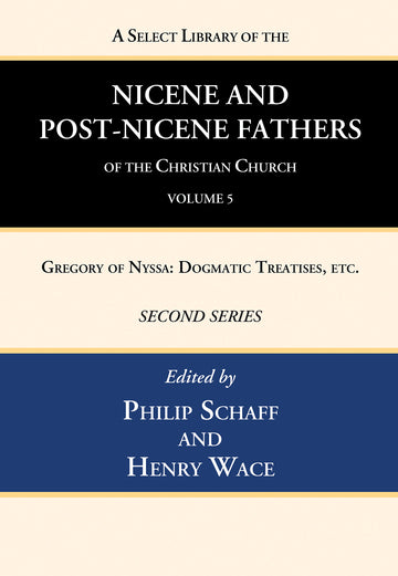 A Select Library of the Nicene and Post-Nicene Fathers of the Christian Church, Second Series, Volume 5