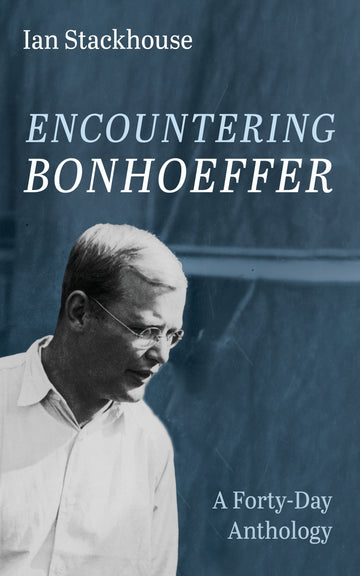 Encountering Bonhoeffer
